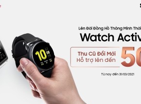Chương trình thu cũ đổi mới dành cho đồng hồ thông minh Samsung Galaxy Watch