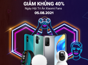 Xiaomi Việt Nam: Tri ân Khách hàng, ngập tràn ưu đãi