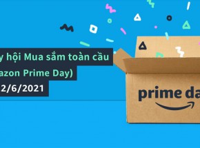 Sôi động đón Ngày hội mua sắm toàn cầu – Amazon Prime Day từ ngày 21 – 22/6